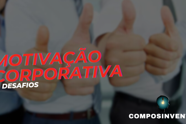 Motivação corporativa e desafios